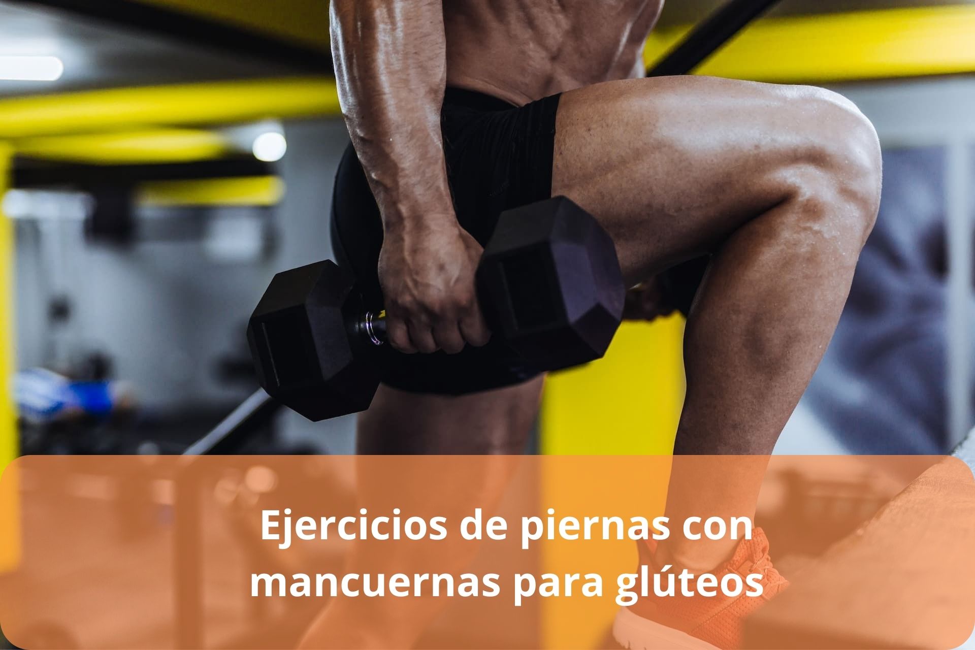 ejercicios de piernas con mancuernas para glúteos